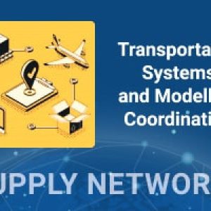 Transportation Systems and Modelling Coordination in the Supply Chain