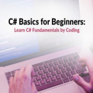 C# Basics for Beginners: Learn C# Fundamentals by Coding