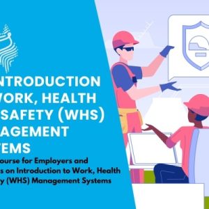 An Introduction to Work, Health and Safety (WHS) Management Systems