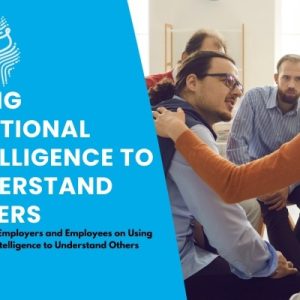 Using Emotional Intelligence to Understand Others